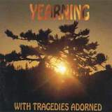 Yearning - With Tragedies Adorned